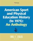 Click to Order - "American sport and physical Education (An Anthology);