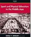 Click to Order -"Sport and Physical Education in the Middle Ages "