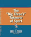 Click to Order - "The Big Threes's Takeover Of Sports;
