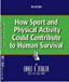 Click to Order - "How Sports and Physical Activity Could contribute to Human Survival"