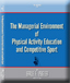 Click to Order - "The Managerial Environment of Physical Activity Education and Competitive Sport"